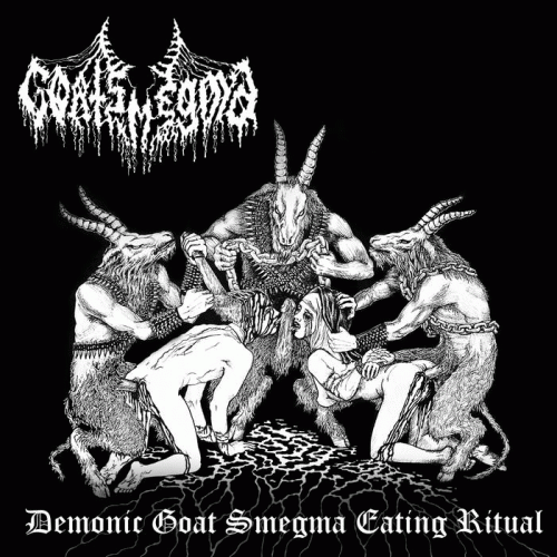 Goatsmegma : Demonic Goat Smegma Eating Ritual
